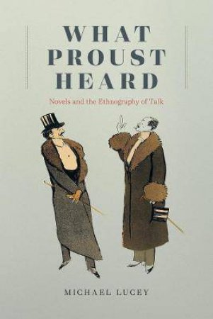 What Proust Heard by Michael Lucey