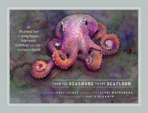 From The Seashore To The Seafloor by Janet Voight & Peggy Macnamara & David Quammen