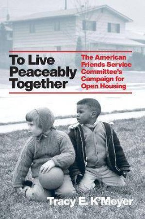 To Live Peaceably Together by Tracy E. K'Meyer