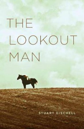 The Lookout Man by Stuart Dischell