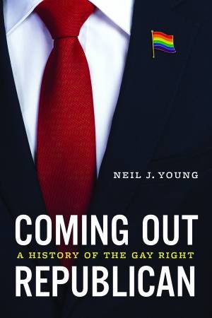 Coming Out Republican by Neil J. Young