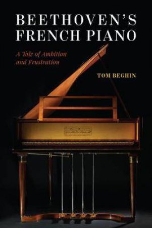 Beethoven's French Piano by Tom Beghin