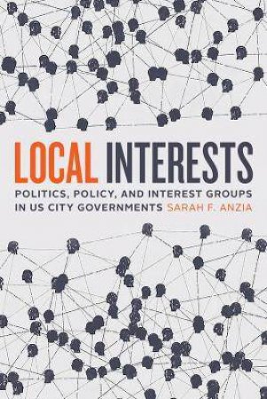 Local Interests by Sarah F. Anzia