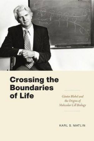 Crossing The Boundaries Of Life by Karl S. Matlin