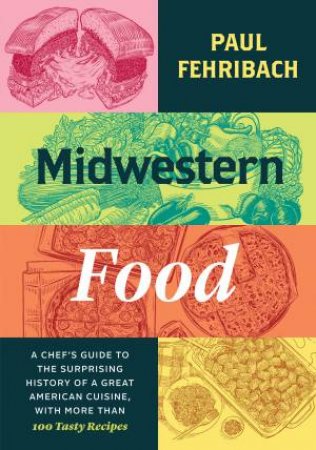 Midwestern Food by Paul Fehribach