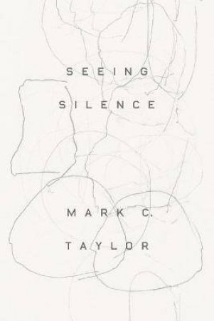 Seeing Silence by Mark C. Taylor