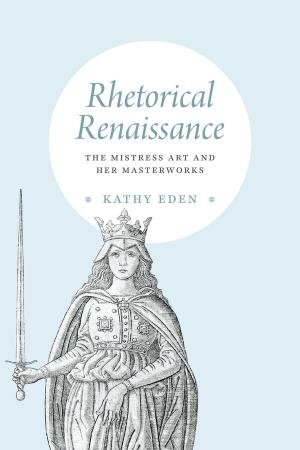 Rhetorical Renaissance by Kathy Eden