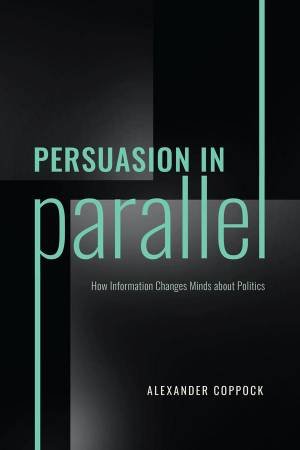 Persuasion in Parallel by Alexander Coppock