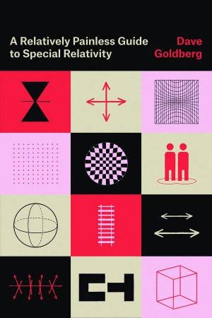 A Relatively Painless Guide to Special Relativity by Dave Goldberg