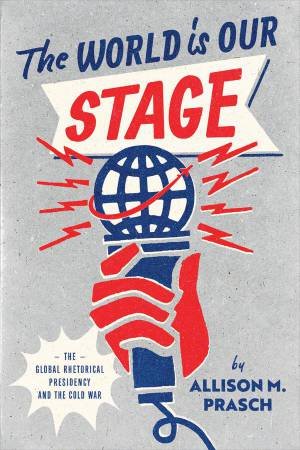 The World Is Our Stage by Allison M. Prasch