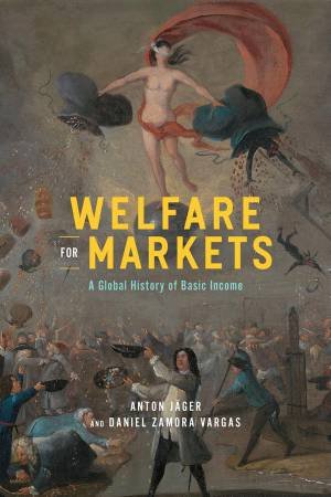 Welfare for Markets by Anton Jager & Daniel Zamora Vargas