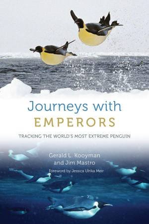 Journeys with Emperors by Gerald L. Kooyman & Jim Mastro & Jessica Ulrika Meir