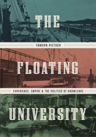 The Floating University by Tamson Pietsch