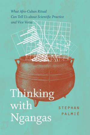 Thinking with Ngangas by Stephan Palmie