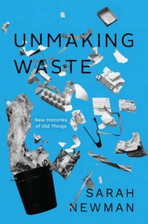 Unmaking Waste by Sarah Newman