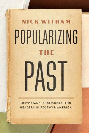 Popularizing the Past by Nick Witham