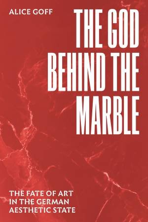 The God behind the Marble by Alice Goff