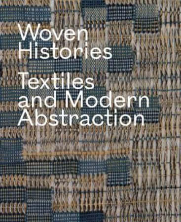 Woven Histories by Lynne Cooke