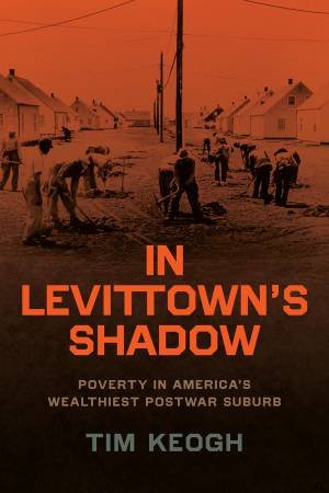 In Levittown’s Shadow by Tim Keogh