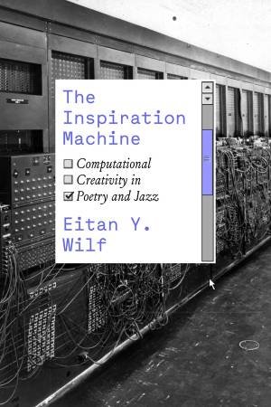 The Inspiration Machine by Eitan Y. Wilf