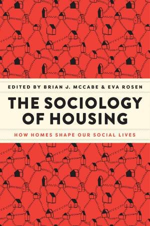 The Sociology of Housing by Brian J. McCabe & Eva Rosen