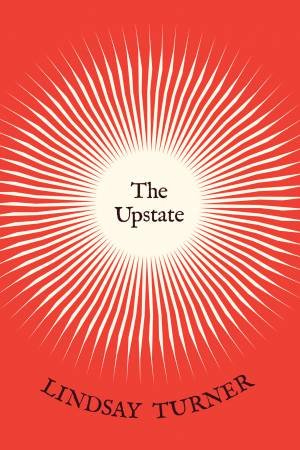 The Upstate by Lindsay Turner