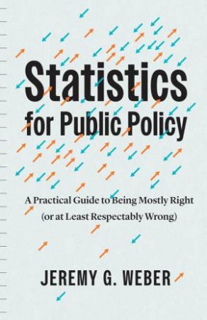 Statistics for Public Policy by Jeremy G. Weber