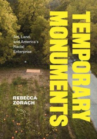 Temporary Monuments by Rebecca Zorach