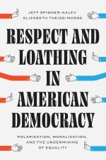 Respect and Loathing in American Democracy