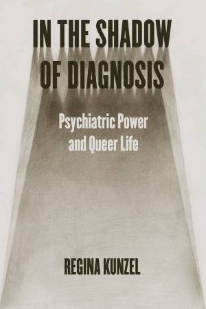 In the Shadow of Diagnosis by Regina Kunzel