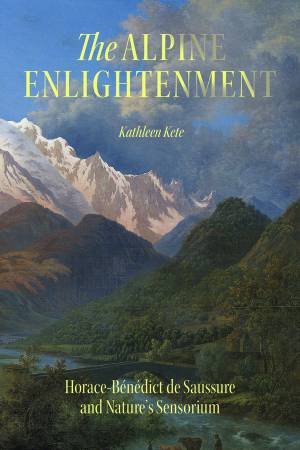 The Alpine Enlightenment by Kathleen Kete