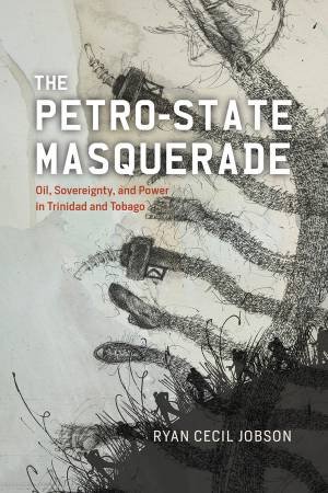 The Petro-state Masquerade by Ryan Cecil Jobson