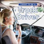 I Want To Be A Truck Driver