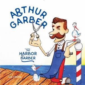 Arthur Garber The Harbor Barber by Joe Frank