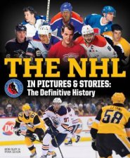 NHL In Pictures And Stories The Definitive History