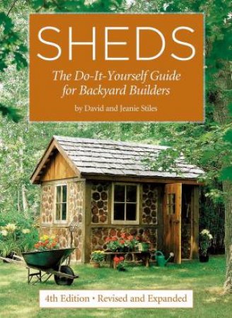 Sheds: The Do-It-Yourself Guide For Backyard Builders by David Stiles