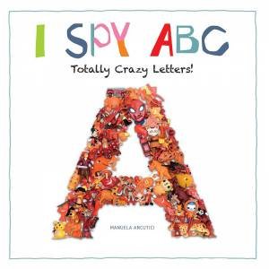 I Spy ABC: Totally Crazy Letters! by Ruth Prenting & Manuela Ancutici