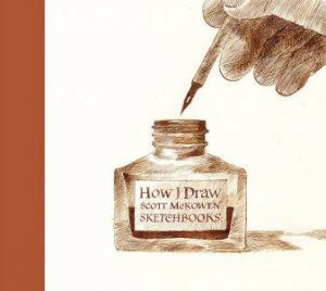 How I Draw: Scott McKowen's Sketchbooks by Scott McKowen