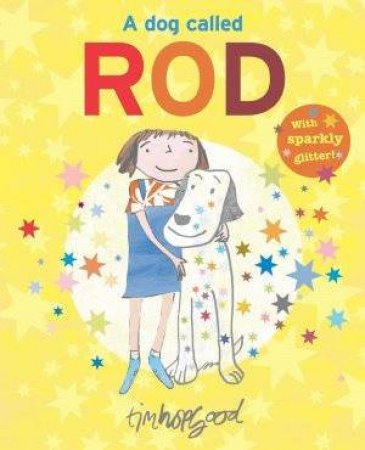 A Dog Called Rod by Tim Hopgood