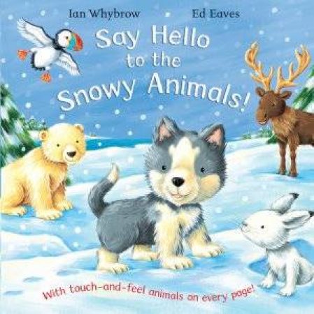 Say Hello To The Snowy Animals! by Ian Whybrow