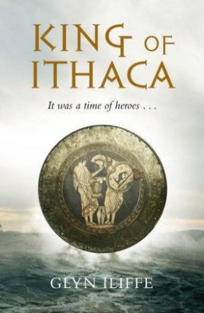 King of Ithaca by Glyn Iliffe