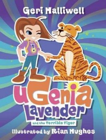 Ugenia Lavender and the Terrible Tiger by Geri Halliwell