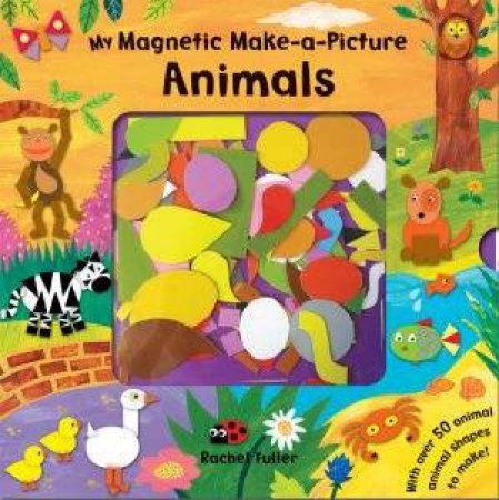 My Magnetic Make-a-Picture: Animals by Rachel Fuller