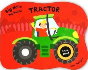 Big Noisy Machines: Tractor by Sue Hendra