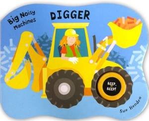 Big Noisy Machines: Digger by Sue Hendra