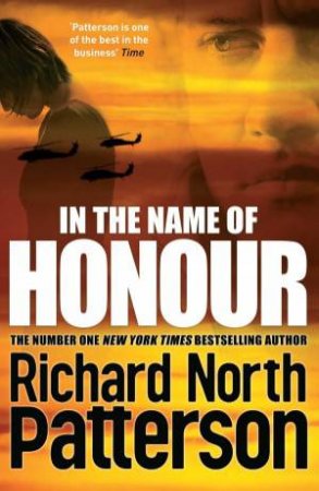 In the Name of Honour by Richard North Patterson