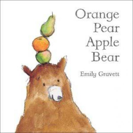 Orange Pear Apple Bear by Emily Gravett