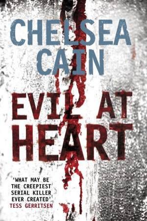 Evil at Heart by Chelsea Cain