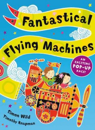 Fantastical Flying Machines by Timothy Knapman