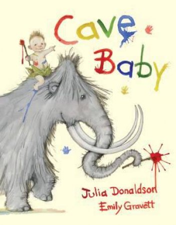 Cave Baby by Julia Donaldson & Emily Gravett 